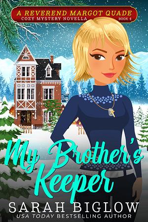 My Brother's Keeper by Sarah Biglow, Sarah Biglow, S.E. Biglow