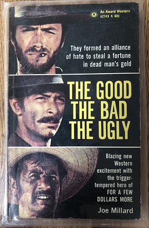 The Good, the Bad And the Ugly by Joe Millard