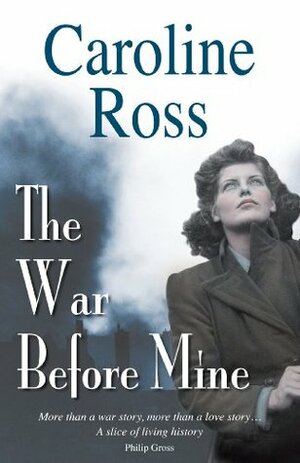 The War Before Mine by Caroline Ross