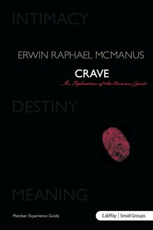 Crave: An Exploration of the Human Spirit - Member Book by Erwin Raphael McManus