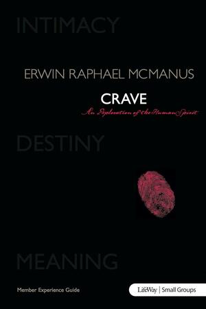 Crave: An Exploration of the Human Spirit - Member Book by Erwin Raphael McManus
