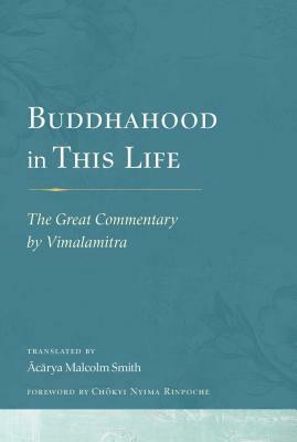Buddhahood in This Life: The Great Commentary by Vimalamitra by 