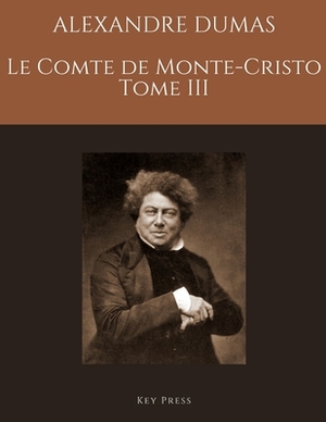 ALEXANDRE DUMAS LE COMTE DE MONTE-CRISTO Tome III by Alexandre Dumas