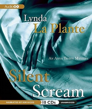 Silent Scream: An Anna Travis Mystery by Lynda La Plante