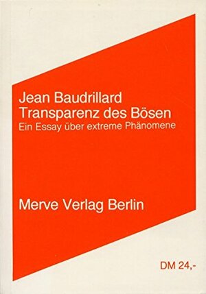 Transparenz des Bösen: Ein Essay über extreme Phänomene by Jean Baudrillard