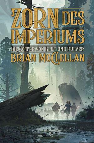 Die Götter Blut und Pulver: Zorn des Imperiums by Brian McClellan