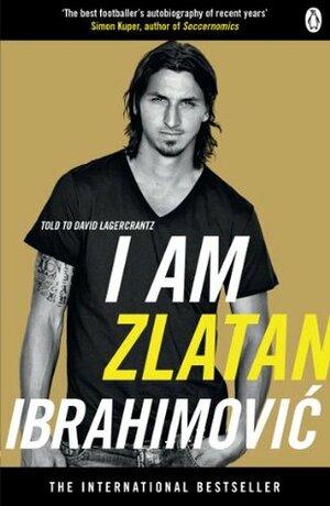 I am Zlatan Ibrahimovic by David Lagercrantz, Zlatan Ibrahimović