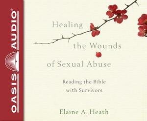 Healing the Wounds of Sexual Abuse (Library Edition): Reading the Bible with Survivors by Elaine a. Heath