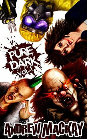 Pure Dark Vol 1: The Ultimate Horror Endurance Test by Kreacher, Nessie Braeburn, Andrew Mackay