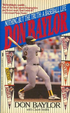 Don Baylor-Nothing But the Truth: A Baseball Life by Don W. Baylor, Claire Smith