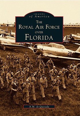 The Royal Air Force Over Florida by A. M. De Quesada