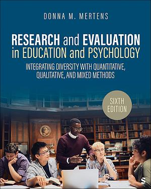 Research and Evaluation in Education and Psychology by Donna M. Mertens