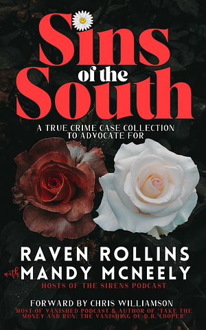 Sins of the South: A True Crime Case Collection To Advocate For by Raven Rollins