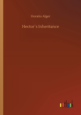 Hector´s Inheritance by Horatio Alger