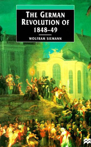 The German Revolution of 1848-49 by Wolfram Siemann, Christiane Banerji