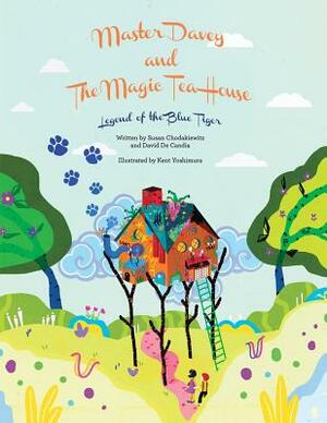 Master Davey and The Magic Tea House: Legend of the Blue Tiger by Susan Chodakiewitz, David De Candia