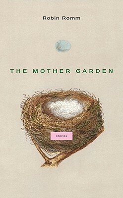 The Mother Garden by Robin Romm