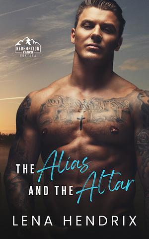 The Alias and the Altar by Lena Hendrix