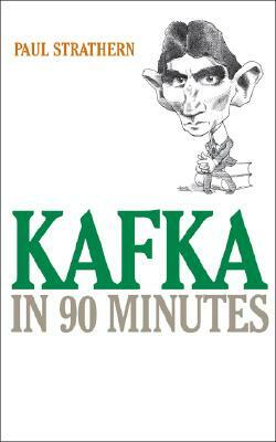 Kafka in 90 Minutes by Paul Strathern