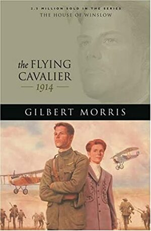 The Flying Cavalier: 1914 by Gilbert Morris