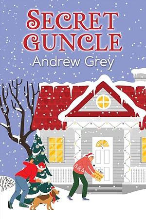 Secret Guncle by Andrew Grey