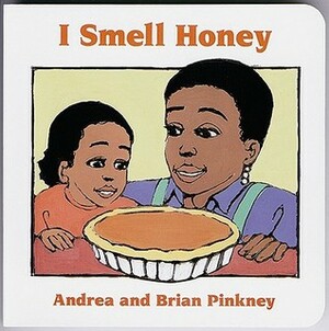 I Smell Honey: Family Celebration Board Books by Brian Pinkney, Andrea Davis Pinkney