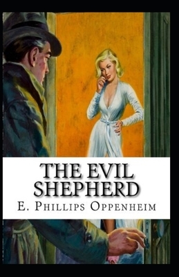 The Evil Shepherd Illustrated by Edward Phillips Oppenheim