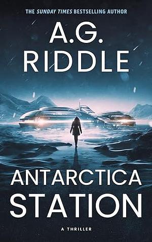 Antarctica Station by A.G. Riddle