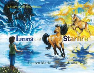 Emma and Starfire: A Story of the Star Horses by Lauren Marie