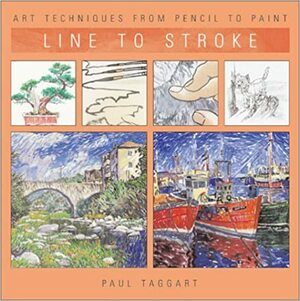 Art Techniques for Line To Stroke (Art Techniques from Pencil to Paint) by 