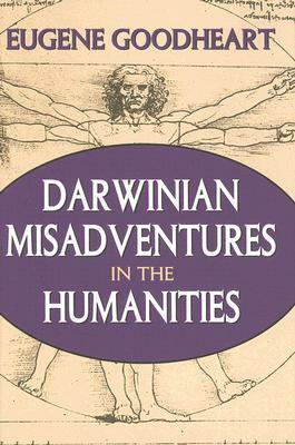 Darwinian Misadventures in the Humanities by Eugene Goodheart