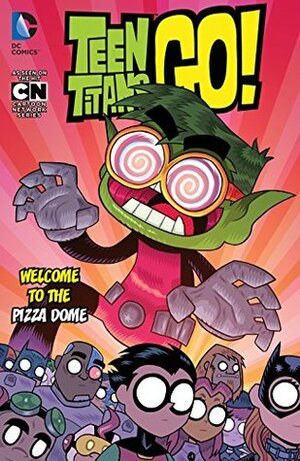 Teen Titans Go! Vol. 2: Welcome to the Pizza Dome by Amy Wolfram, Sholly Fisch, Eugene M. Hagan III