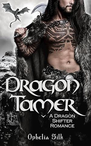 Dragon Tamer: A Viking Shifter Romance by Ophelia Silk