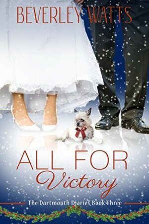 All for Victory (The Dartmouth Diaries #3) by Beverley Watts