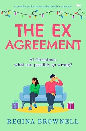 The Ex Agreement: A brand new heart-warming festive romance by Regina Brownell