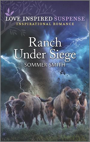 Ranch Under Siege by Sommer Smith, Sommer Smith