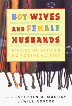 Boy-Wives and Female Husbands: Studies in African Homosexualities by Will Roscoe