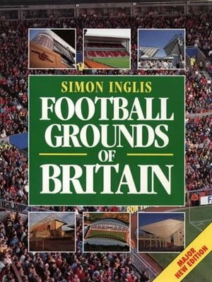 Football Grounds Of Britain by Simon Inglis