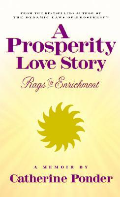 A Prosperity Love Story: Rags to Enrichment: A Memoir by Catherine Ponder