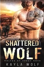 Shattered Wolf by Kayla Wolf