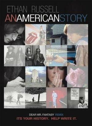 Ethan Russell: An American Story: It's Your History. Help Write It. by Ethan Russell