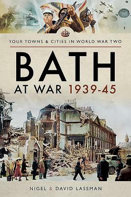 Bath at War 1939-45 by David Lassman, Nigel Lassman