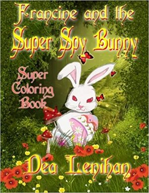 Francine and the Super Spy Bunny Coloring Book by Dea Lenihan