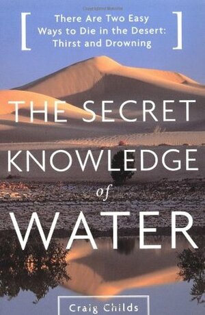 The Secret Knowledge of Water by Craig Childs