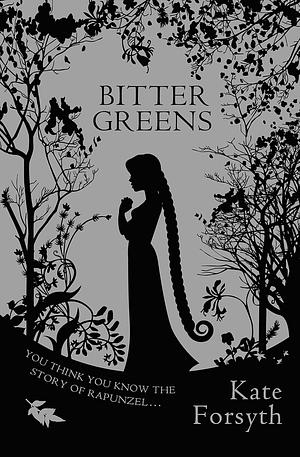 Bitter Greens by Kate Forsyth