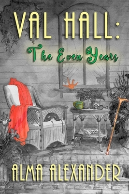 Val Hall: The Even Years by Alma Alexander