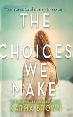 The Choices We Make by Karma Brown