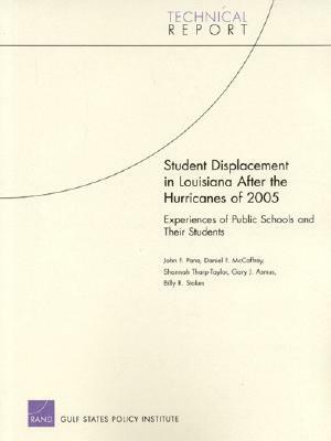 Student Displacement in Louisiana After the Hurricanes of 2005: Experiences of Public Schools and Their Students (2007) by Daniel F. McCaffrey, Shannah Tharp-Taylor, John F. Pane