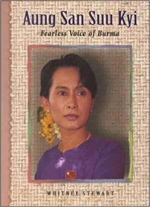 Aung San Suu Kyi: Fearless Voice of Burma by Whitney Stewart