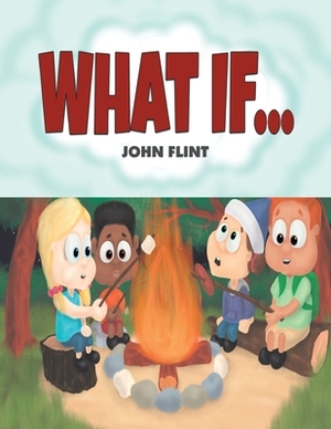 What If... by John Flint